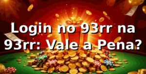 Login no 93rr na 93rr: Vale a Pena?